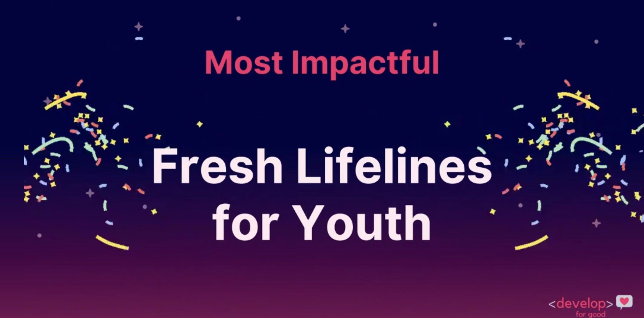 Develop for Good Demo Day — Most Impactful award for Fresh Lifelines for Youth